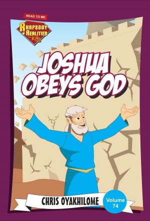 Cover of the book Rhapsody of Realities for Kids: Joshua Obeys God by Pastor Chris Oyakhilome