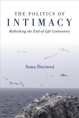 Cover of the book The Politics of Intimacy by Martha Minow, Alex Whiting, C. C True-Frost