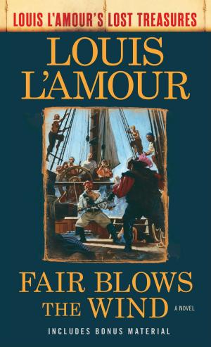 Book cover of Fair Blows the Wind (Louis L'Amour's Lost Treasures)