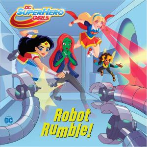 Cover of the book Robot Rumble! (DC Super Hero Girls) by R.L. Stine