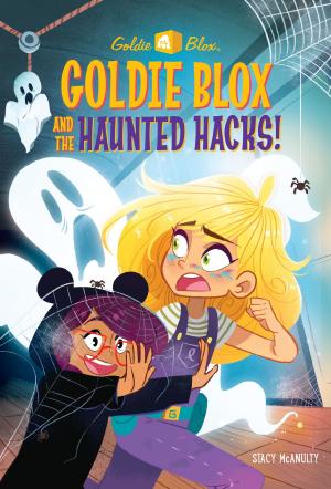 Cover of the book Goldie Blox and the Haunted Hacks! (GoldieBlox) by Rachel Shukert