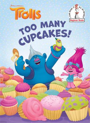 Cover of the book Too Many Cupcakes! (DreamWorks Trolls) by Maria Padian