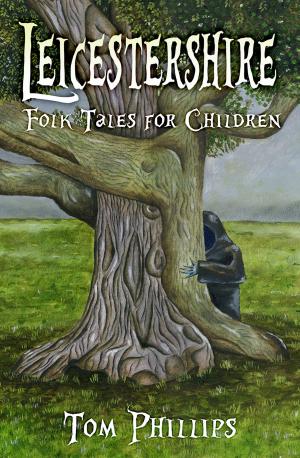 Cover of the book Leicestershire Folk Tales for Children by Hilda Lewis