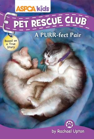 Cover of the book ASPCA Kids: Pet Rescue Club: A Purr-fect Pair by Rosanna Hansen