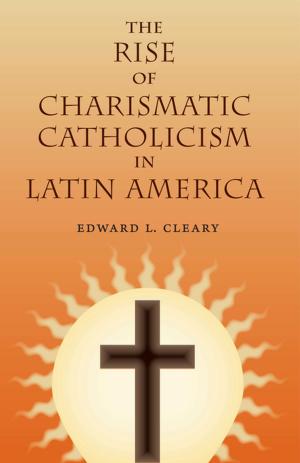 Book cover of The Rise of Charismatic Catholicism in Latin America