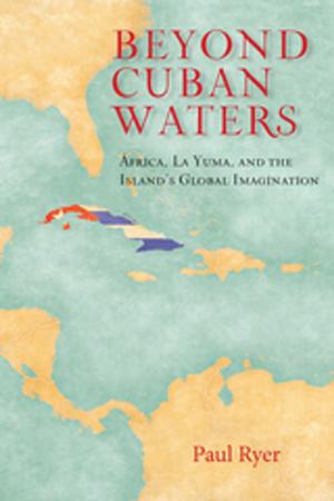Cover of the book Beyond Cuban Waters by Elise Bartosik-Velez