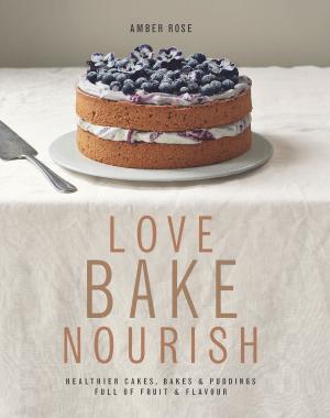 Cover of the book Love, Bake, Nourish by Angela Dowden