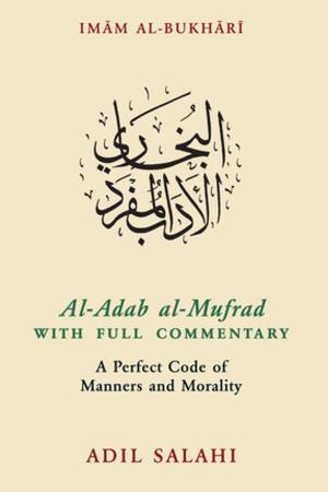 Cover of the book Al-Adab al-Mufrad with Full Commentary by Abdel-Hakim Ourghi