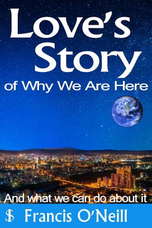 Cover of the book Love's Story of Why We Are Here by David Simon, M.D., Deepak Chopra, M.D.