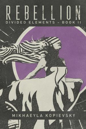 Cover of the book Rebellion (Divided Elements Book 2) by Nicole Evelina