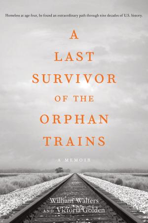 Cover of the book A Last Survivor of the Orphan Trains, A Memoir by Tim Cashmore