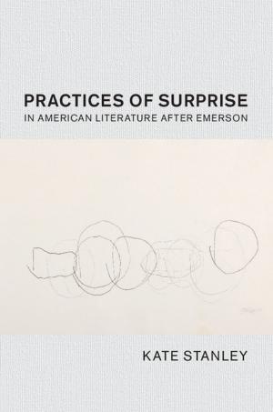 Cover of the book Practices of Surprise in American Literature after Emerson by 