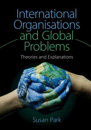 Cover of the book International Organisations and Global Problems by 