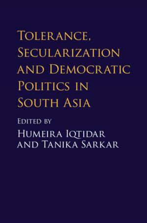 bigCover of the book Tolerance, Secularization and Democratic Politics in South Asia by 