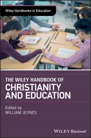 Cover of the book The Wiley Handbook of Christianity and Education by Yorikiyo Nagashima