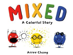 Cover of the book Mixed: A Colorful Story by Josh Funk