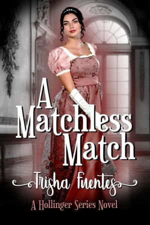 Cover of the book A Matchless Match by Trisha Fuentes