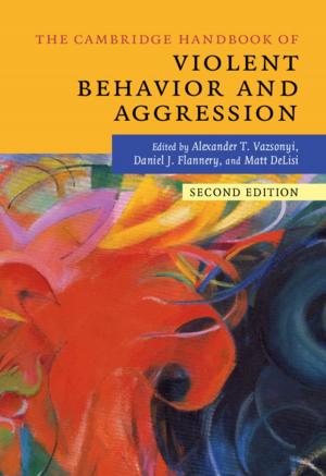 Cover of the book The Cambridge Handbook of Violent Behavior and Aggression by Slobodan P. Simonović
