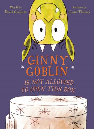 bigCover of the book Ginny Goblin Is Not Allowed to Open This Box by 