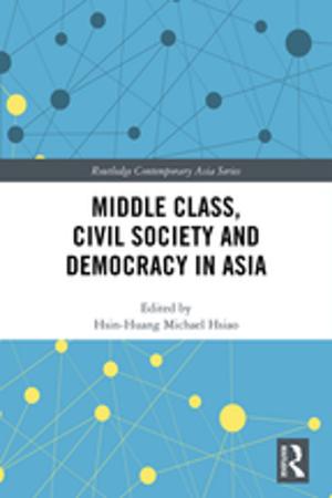 Cover of the book Middle Class, Civil Society and Democracy in Asia by 