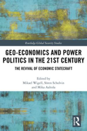 Cover of the book Geo-economics and Power Politics in the 21st Century by John Ratcliffe, Michael Stubbs, Miles Keeping