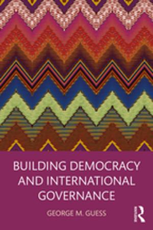 Cover of the book Building Democracy and International Governance by Kathryn Graham, Sarah J Saunders, Margaret C Flower, Carol B Timney, Marilyn White-Campbell, Anne Zeidman