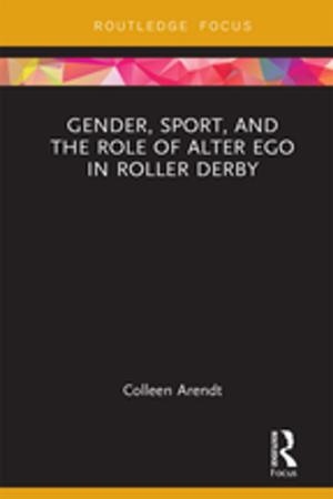 Cover of the book Gender, Sport, and the Role of Alter Ego in Roller Derby by Katherine Fusco
