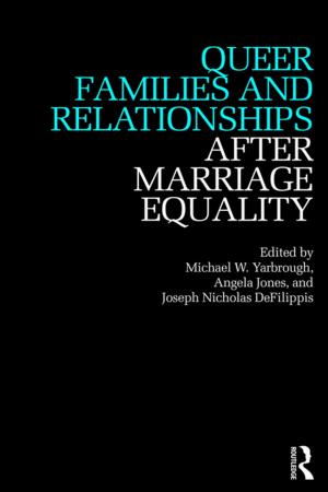 Cover of the book Queer Families and Relationships After Marriage Equality by Nicholas Wade