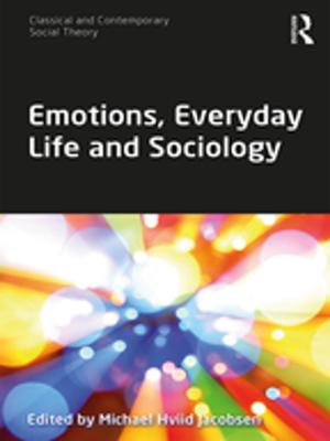 Cover of the book Emotions, Everyday Life and Sociology by Simon Franklin, Jonathan Shepard