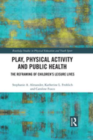 Cover of the book Play, Physical Activity and Public Health by Steven Hackett, Sahan T. M. Dissanayake