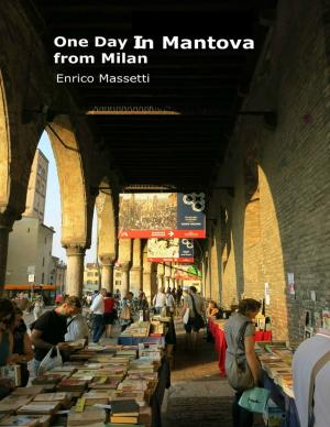 Cover of the book One Day In Mantova from Milan by Justin Tully