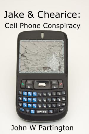 Cover of the book Jake & Chearice: Cell Phone Conspiracy by W H Benjamin