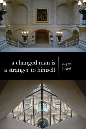 Cover of the book A Changed Man Is A Stranger To Himself by Isabella Norse