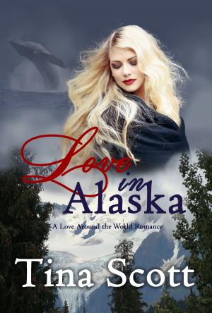 Book cover of Love in Alaska, A Love Around the World Romance