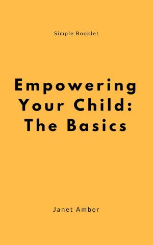 Cover of the book Empowering Your Child: The Basics by James Amber