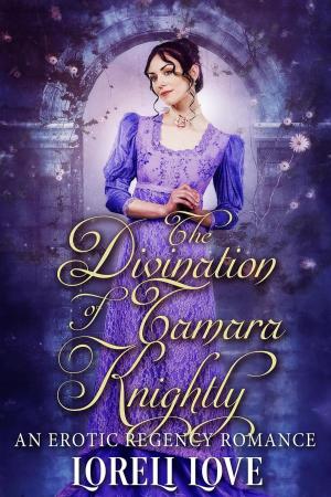 bigCover of the book The Divination of Tamara Knightly: an Erotic Regency Romance by 
