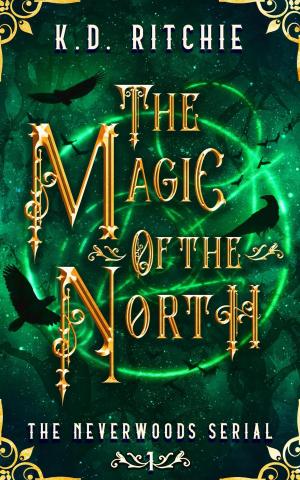 Cover of the book The Magic of the North: The Neverwoods Serial by Shelley Kassian