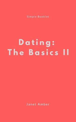 Cover of the book Dating: The Basics II by James Amber, Janet Amber