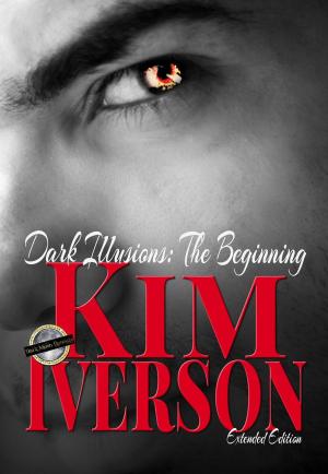 Cover of the book Dark Illusions: The Beginning - Extended Edition by Kim Iverson