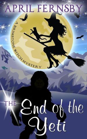 Cover of the book The End Of The Yeti by April Fernsby