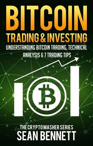 Cover of the book Bitcoin Trading & Investing: Understanding Bitcoin Trading, Technical Analysis & 7 Trading Tips by Victoria Pierce