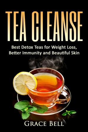Cover of Tea Cleanse: Best Detox Teas for Weight Loss, Better Immunity and Beautiful Skin