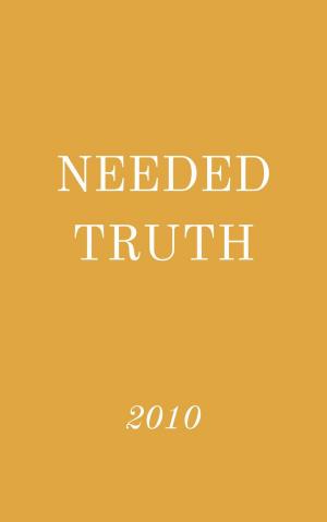Cover of the book Needed Truth 2010 by JOHN MILLER