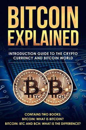 Cover of the book Bitcoin Explained: Introduction Guide to the Cryptocurrency and Bitcoin World by Marc Beaudoin, Philippe Beaudoin, Pierre-Luc Bernier