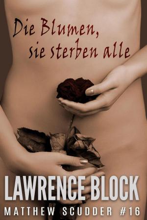 Cover of the book Die Blumen, sie sterben alle by Carol Kennedy