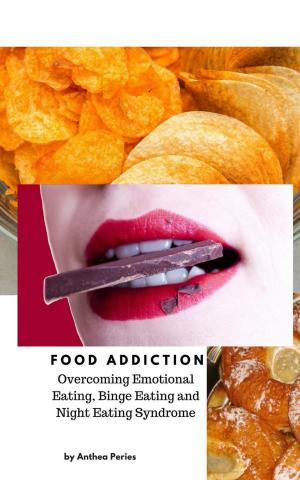 Cover of the book Food Addiction: Overcoming Emotional Eating, Binge Eating and Night Eating Syndrome by Naomi McCullough