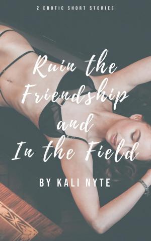 Book cover of Ruin the Friendship and In the Field