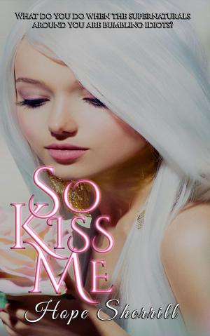 Cover of the book So Kiss Me by G.R. Lyons, Mary Duke, Sara Beth James, Tina Maurine, E.H. Demeter, Krystle Able