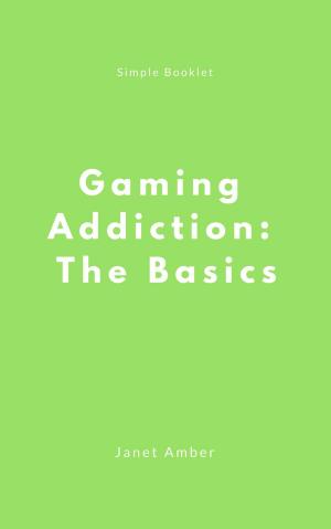 Cover of the book Gaming Addiction: The Basics by Darlene Lancer JD LMFT