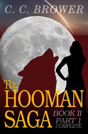 Cover of the book The Hooman Saga: Book II - Part 1 Complete by C. C. Brower, J. R. Kruze, R. L. Saunders, S. H. Marpel